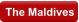 The Maldives