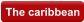 The Caribbean